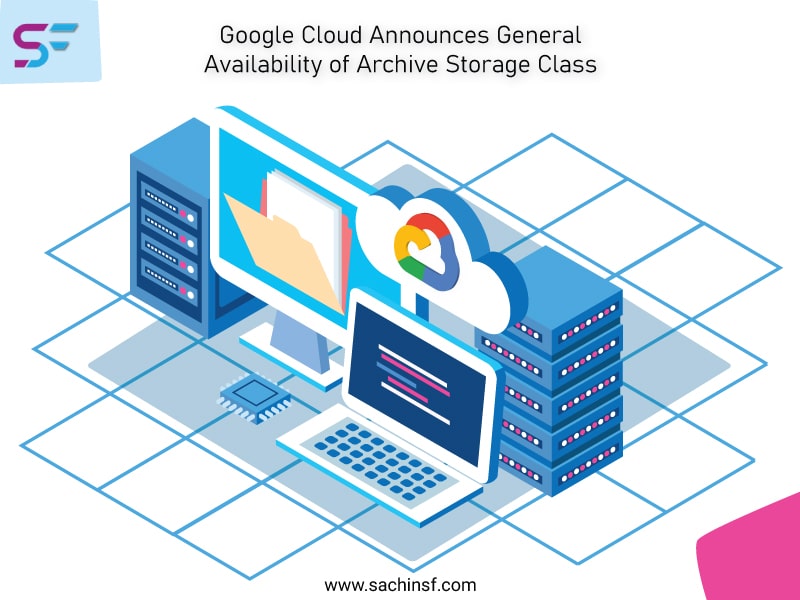 You are currently viewing Google Cloud Announces General Availability of Archive Storage Class