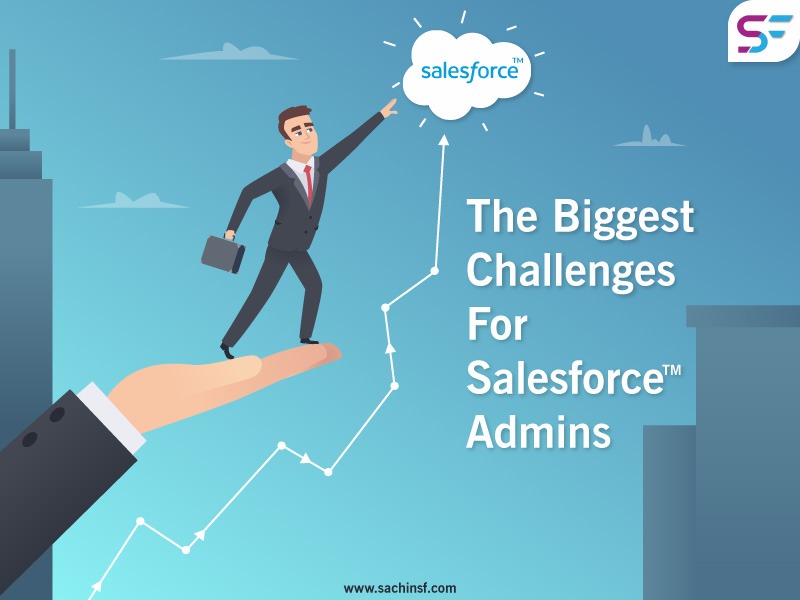Read more about the article The Biggest Challenges For Salesforce Admins