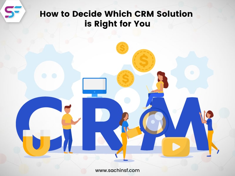 Read more about the article How To Decide Which CRM Solution Is Right For You?